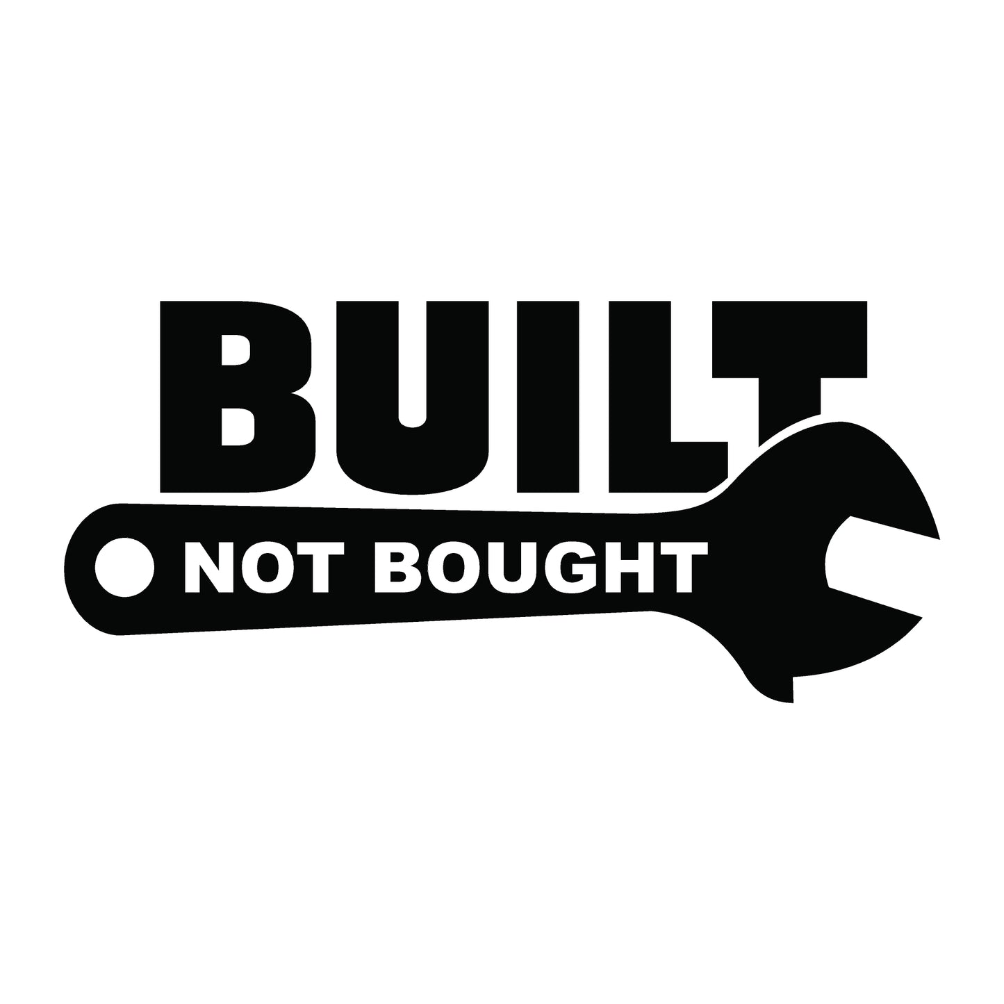Built Not Bought Decal