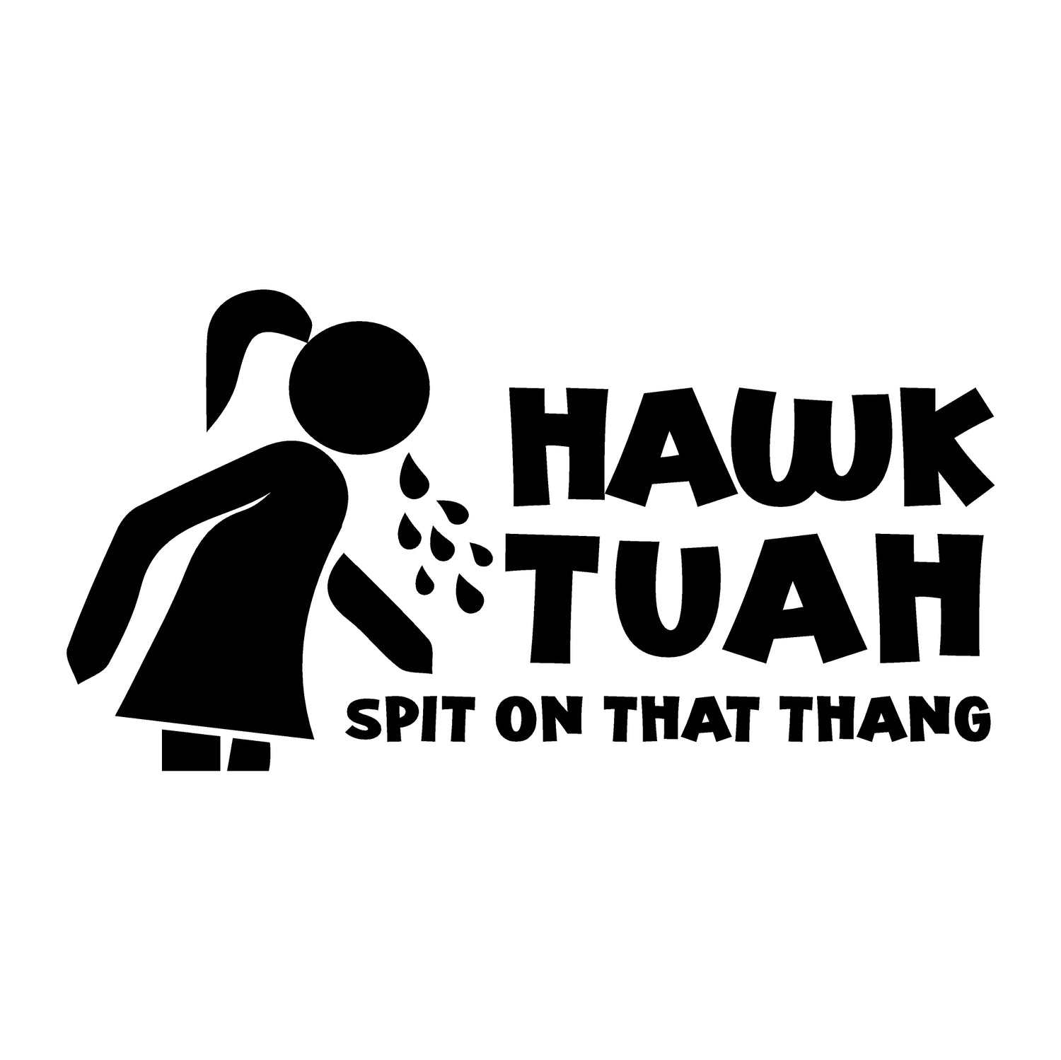 Hawk Tuah Decal
