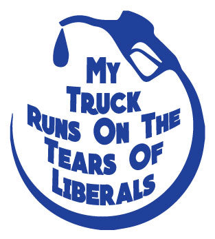 My Truck Runs On The Tears Of Liberals Decal