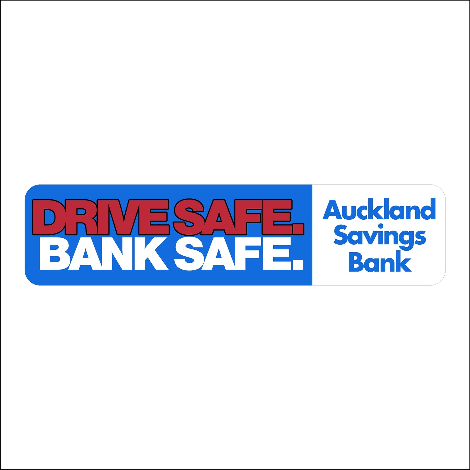 AUCKLAND SAVINGS BANK - DRIVE SAFE. BANK SAFE.