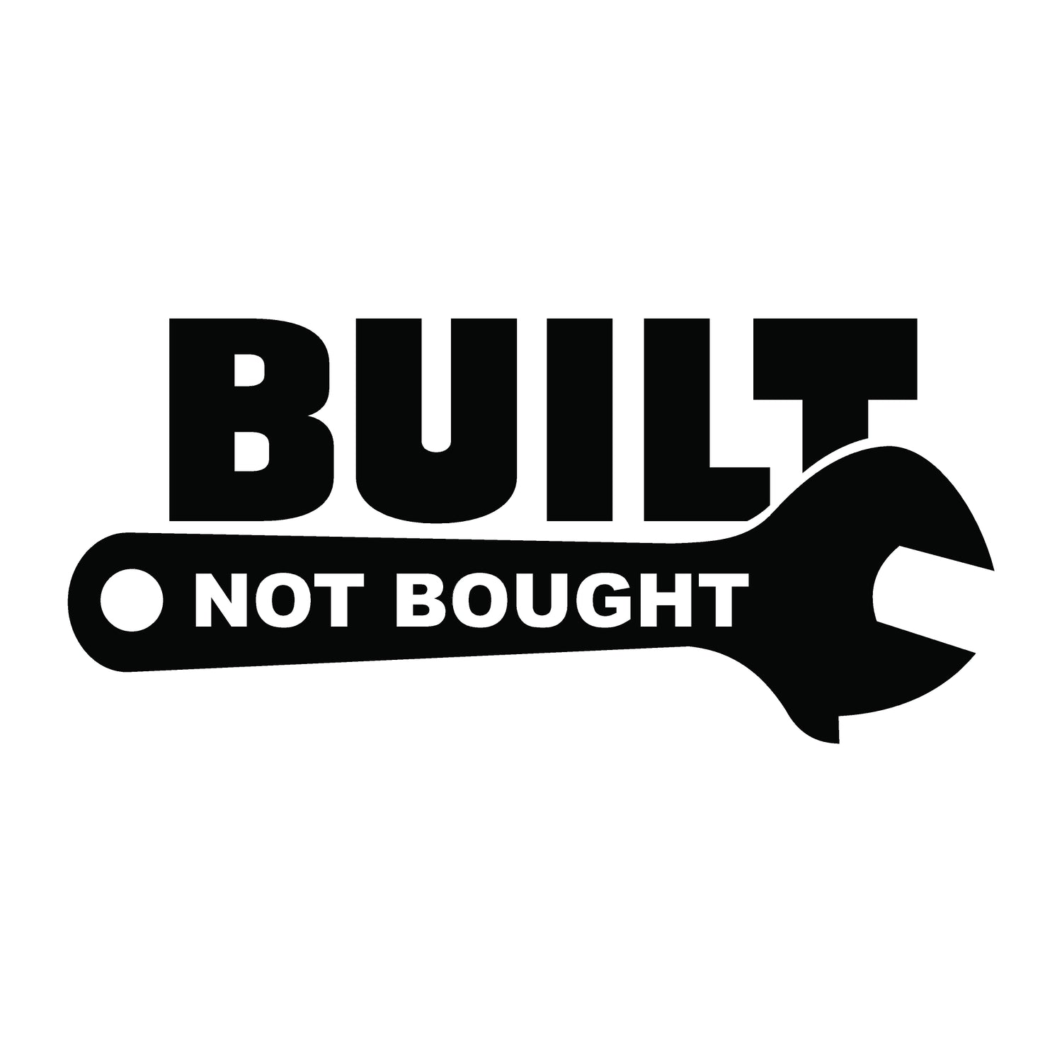 Built Not Bought Decal