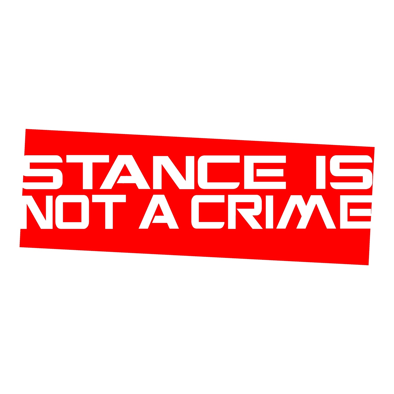 Stance Is Not A Crime Decal